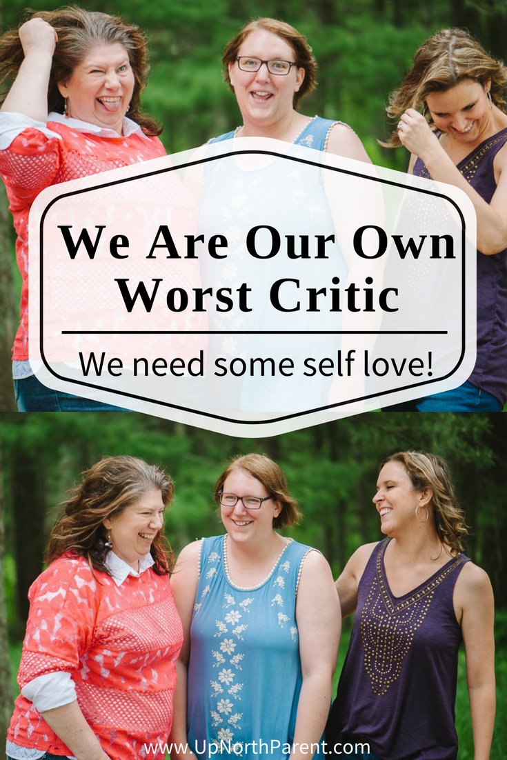 We are our own worst critic, aren't we- We need some self love! - Up North Parent