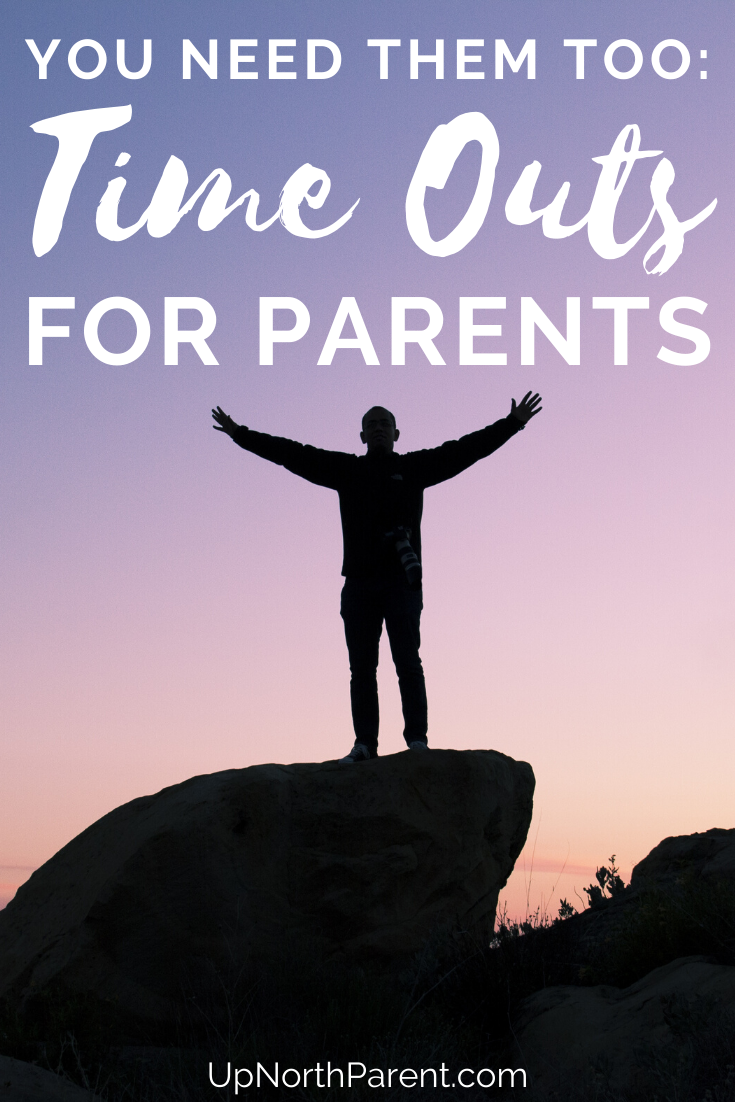 Parents Need Time Outs Too | Knowing When to Step Back