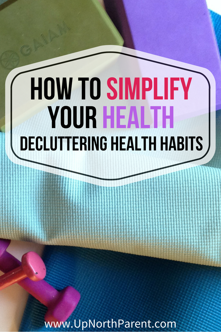 Decluttering Your Health Habits _ How to Simplify Your Health