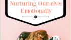 Nurturing Ourselves Emotionally