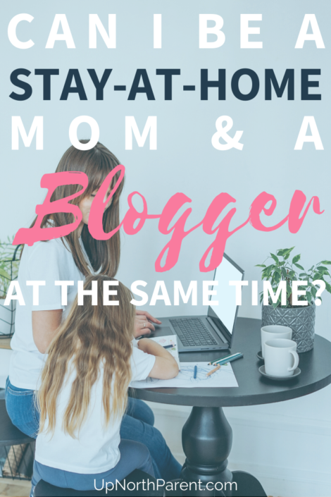 Can I Be a Stay-at-Home Mom and a Blogger at the Same Time_