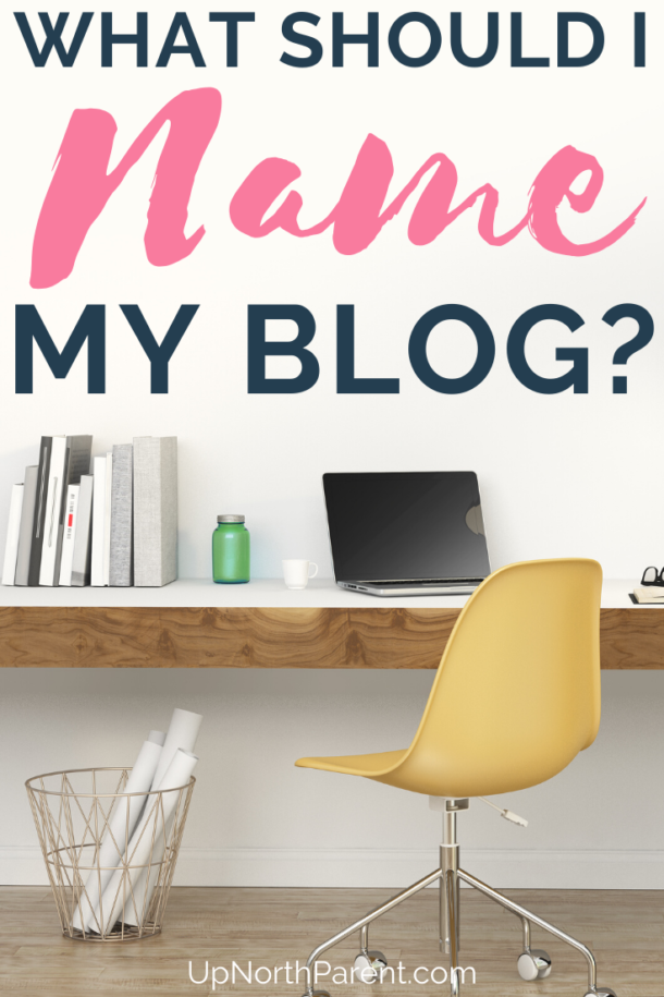 How Do I Choose a Name For My Blog? What Should I Name My Blog?