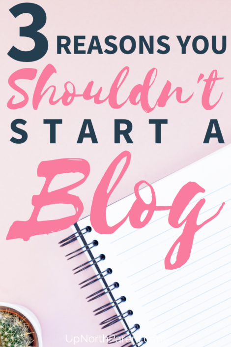 Three Reasons You SHOULDNT Start a Blog _ Blogging for Beginners