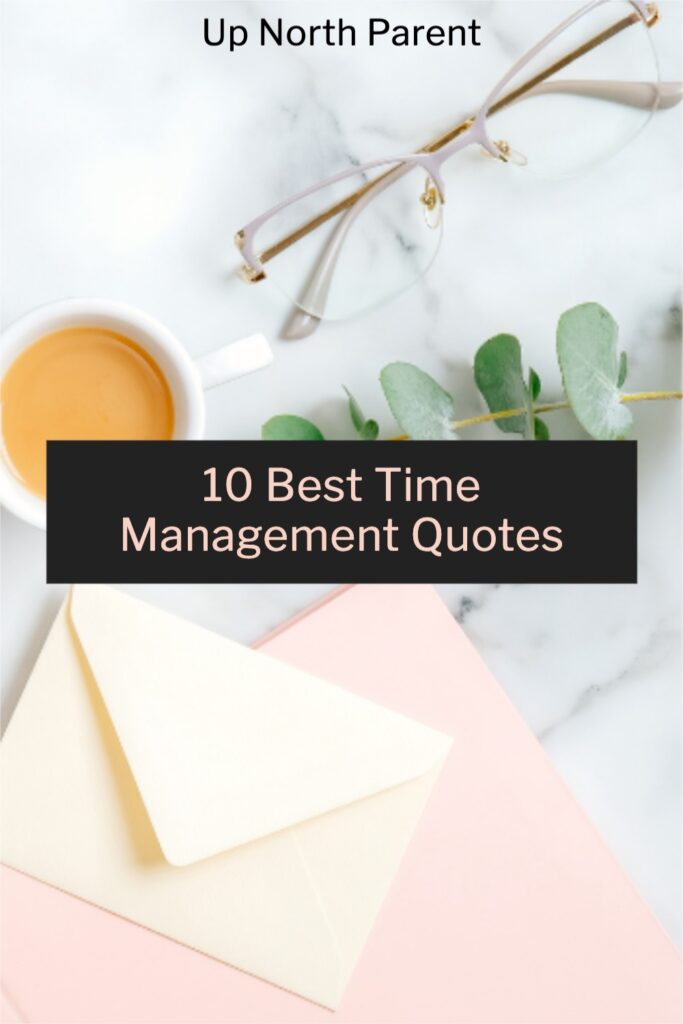 10 Best Time Management Quotes To Help You Kickstart Your Day