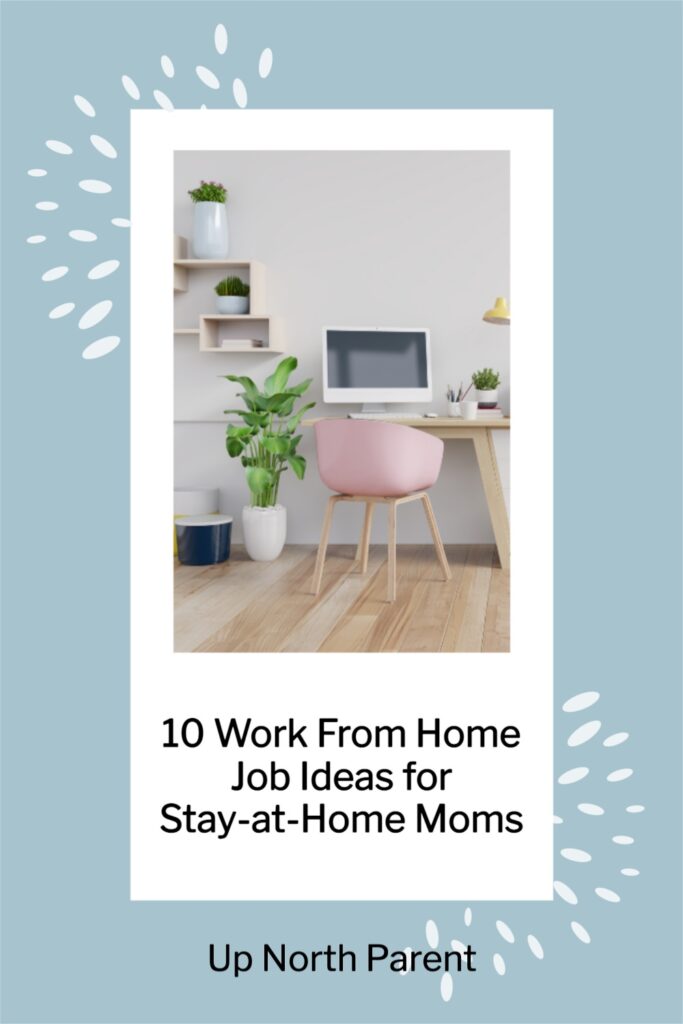 10-Work-From-Home-Job-Ideas-for-Stay-at-Home-Moms 1