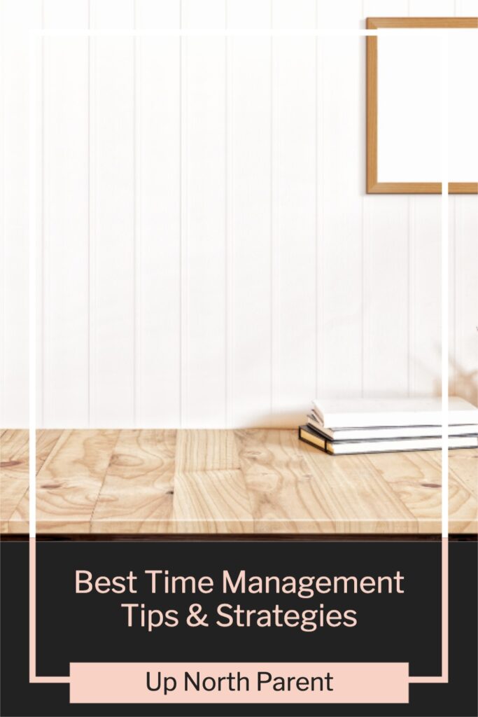 The Best Time Management Tips and Strategies